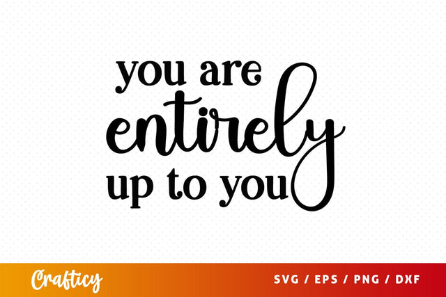 You are entirely up to you SVG Design SVG Designangry 