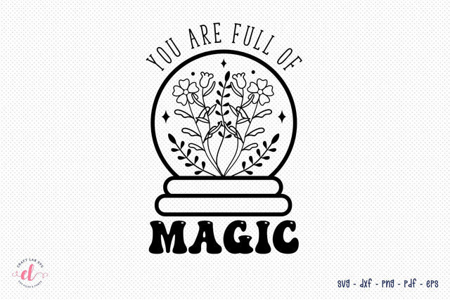 You Are Full of Magic | Flower Quote SVG SVG CraftLabSVG 