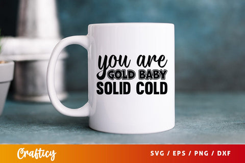 You Are Gold Baby Solid Cold Svg Design SVG Designangry 
