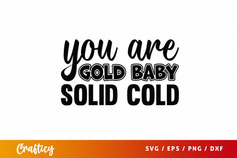 You Are Gold Baby Solid Cold Svg Design SVG Designangry 