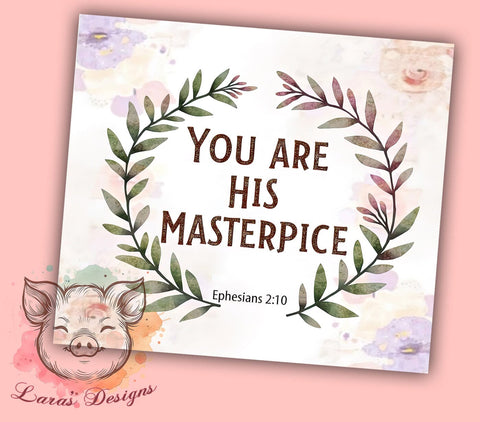 You Are His Masterpiece, Ephesians 210 Tumbler, Christian Bible Verse, 20oz Sublimation Wrap, Inspirational Drinkware, Faith-Based Gift, Religious Decor Sublimation Lara' s Designs 
