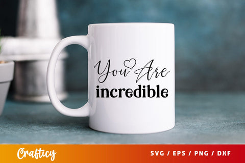 You are incredible SVG Design SVG Designangry 