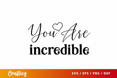 You are incredible SVG Design SVG Designangry 