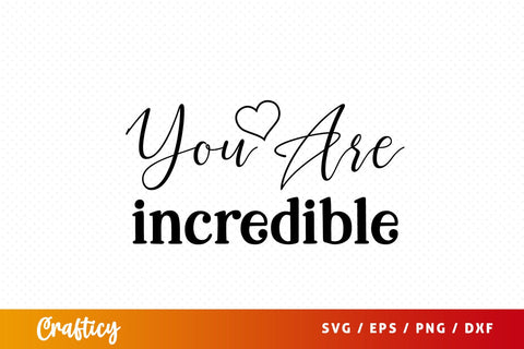 You are incredible SVG Design SVG Designangry 