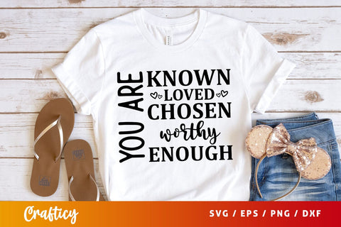 You are known loved chosen worthy enough Svg Design SVG Designangry 