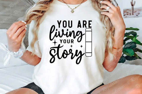 You Are Living Your Story SVG Design SVG Regulrcrative 