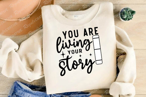 You Are Living Your Story SVG Design SVG Regulrcrative 