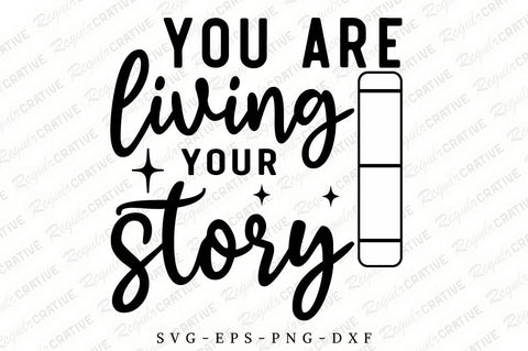 You Are Living Your Story SVG Design SVG Regulrcrative 
