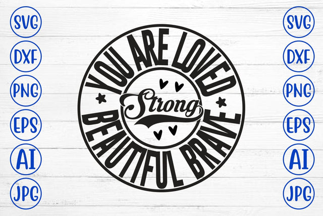 You Are Loved Strong Beautiful Brave SVG SVG Syaman 