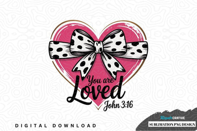 You are loved sublimation png design Sublimation Regulrcrative 