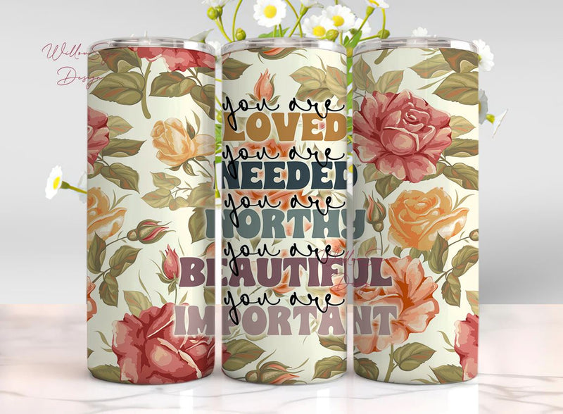 You Are Loved, You are Needed, Mental Health Awareness Tumbler , Self love Tumbler, 20oz Self love tumbler, Gift for her , Safe space Png Sublimation WillowSageDesign 