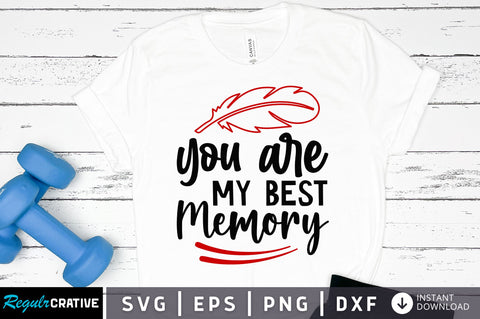 You are my best memory svg design SVG Regulrcrative 