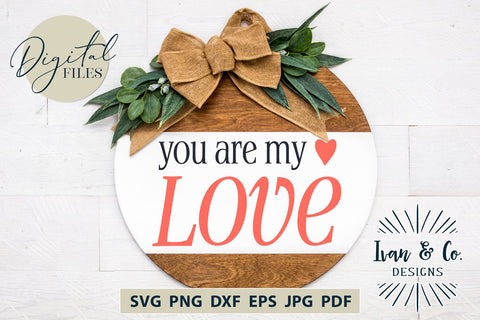 You Are My Love SVG Files, Valentine's Day Svg, Valentine Svg, Valentine Shirt Svg, Cricut Svg, Silhouette Designs, Digital Cut Files, Vinyl Designs, DXF PNG (1651987295) SVG Ivan & Co. Designs 