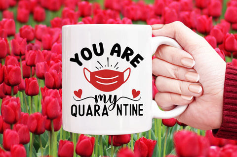 You Are My Quarantine SVG Design SVG Designangry 