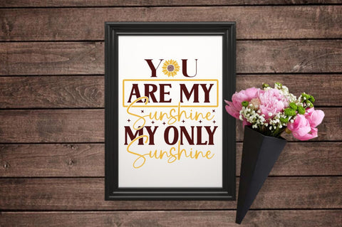 You are my sunshine my only sunshine SVG Design SVG Designangry 