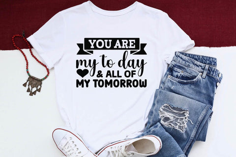 You are my to day & all of my tomorrow SVG Angelina750 