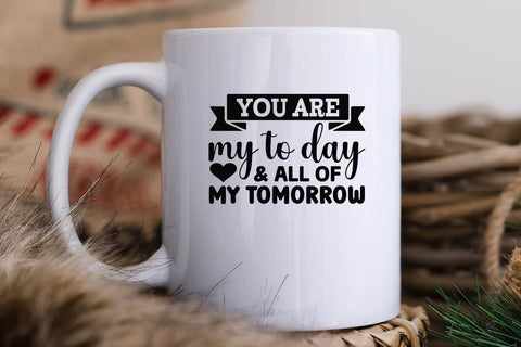 You are my to day & all of my tomorrow SVG Angelina750 