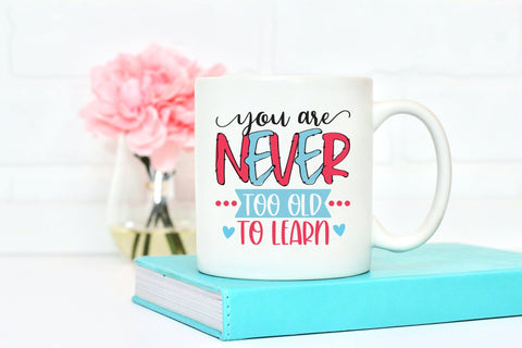 You Are Never Too Old to Learn - Motivational Sublimation Sublimation CraftLabSVG 