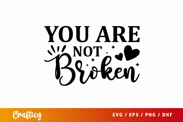 You are not broken SVG Design SVG Designangry 