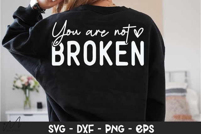You Are Not Broken SVG File, Motivational Saying, Printable Craft Design You Are Not Broken SVG, Encouragement Quote for T-Shirts, Mugs, or Wall Art SVG Isabella Machell 