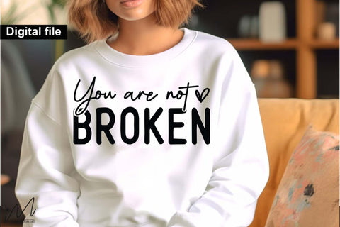 You Are Not Broken SVG File, Motivational Saying, Printable Craft Design You Are Not Broken SVG, Encouragement Quote for T-Shirts, Mugs, or Wall Art SVG Isabella Machell 