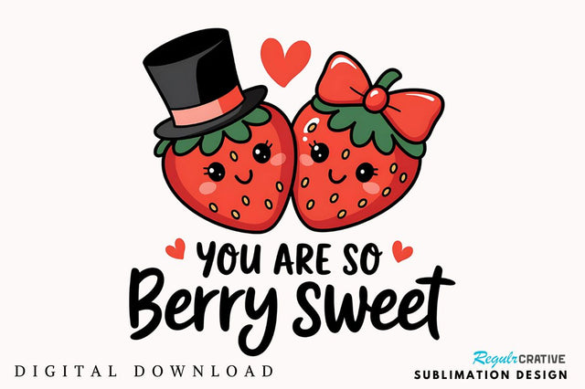You Are So Berry Sweet Sublimation Design Sublimation Regulrcrative 