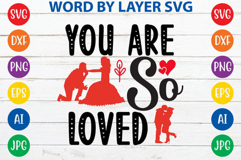 You Are So Loved SVG DESIGN SVG Rafiqul20606 