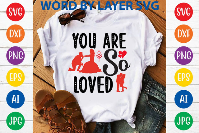You Are So Loved SVG DESIGN SVG Rafiqul20606 