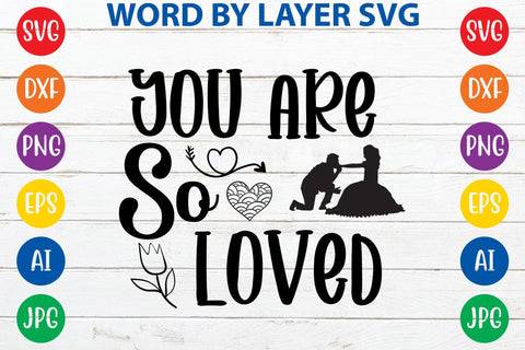 You Are So Loved SVG DESIGN SVG Rafiqul20606 
