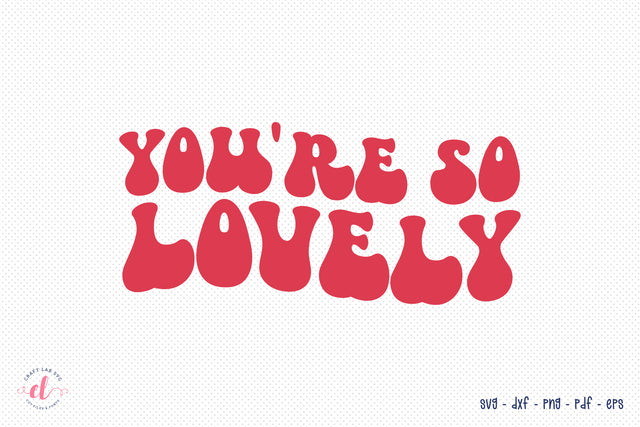 You Are so Lovely, Retro Valentine's Day SVG SVG CraftLabSVG 