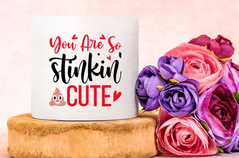 You are so stinkin cute Svg Design SVG Regulrcrative 