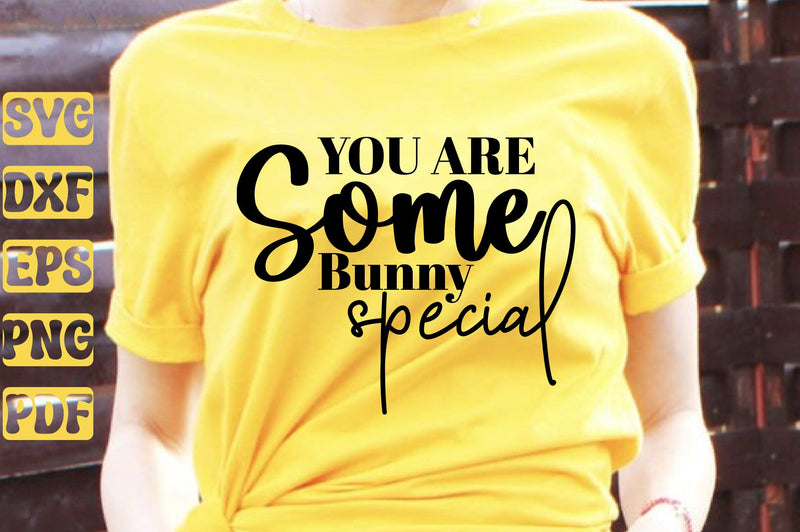 You Are Some Bunny Special SVG nirmal108roy 