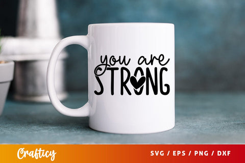 You Are Strong SVG Design SVG Designangry 