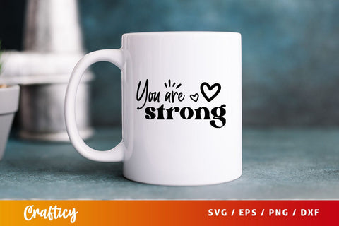 You are strong Svg Design SVG Designangry 