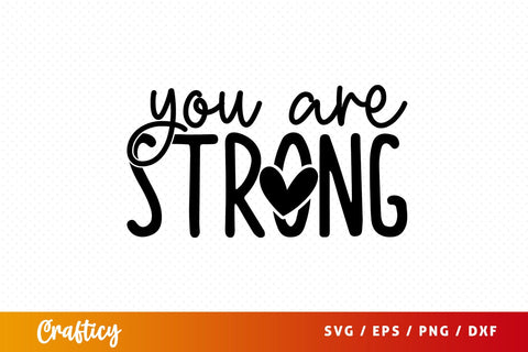 You Are Strong SVG Design SVG Designangry 