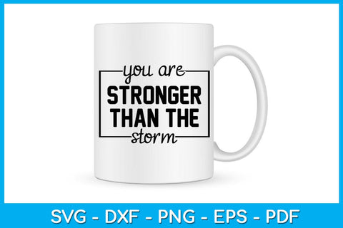 You Are Stronger Than The Storm Funny Quotes SVG PNG PDF Cut File SVG Creativedesigntee 