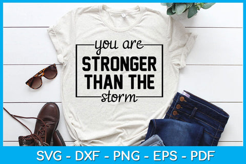 You Are Stronger Than The Storm Funny Quotes SVG PNG PDF Cut File SVG Creativedesigntee 