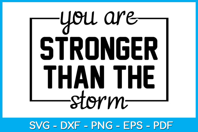 You Are Stronger Than The Storm SVG PNG PDF Cut File SVG Creativedesigntee 