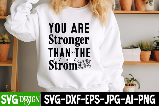 You are Stronger than The Strom SVG Design. Sarcastic Cut Files,Funny SVG bundle, sarcastic quotes svg SVG BlackCatsMedia 