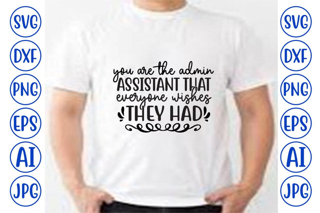 You Are The Admin Assistant That Everyone Wishes They Had SVG Cut File SVG Syaman 