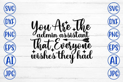 You Are The Admin Assistant That Everyone Wishes They Had SVG Cut File SVG Syaman 