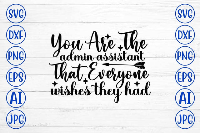 You Are The Admin Assistant That Everyone Wishes They Had SVG Cut File SVG Syaman 