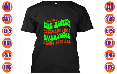 You Are The Admin Assistant That Everyone Wishes They Had SVG SVG Syaman 