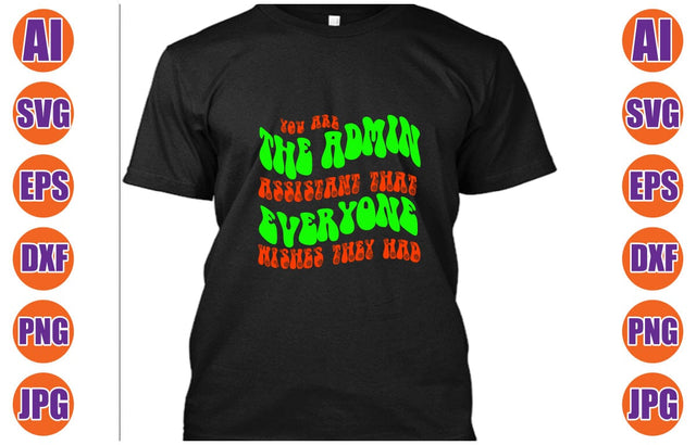 You Are The Admin Assistant That Everyone Wishes They Had SVG SVG Syaman 