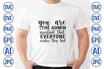 You Are The Admin Assistant That Everyone Wishes They Had SVG SVG Syaman 