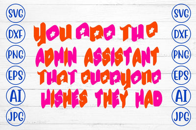 You Are The Admin Assistant That Everyone Wishes They Had SVG Syaman 