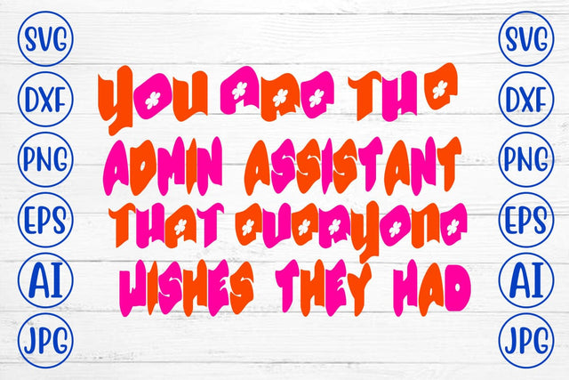 You Are The Admin Assistant That Everyone Wishes They Had SVG Syaman 