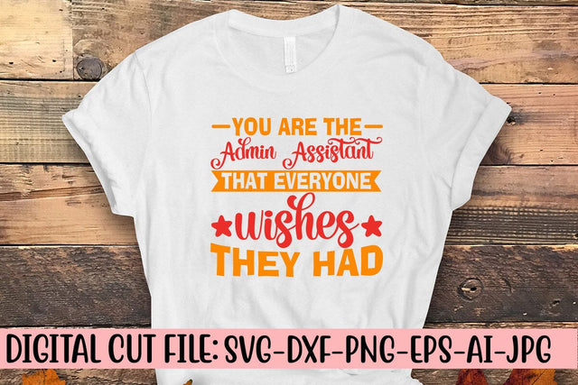 You Are The Admin Assistant That Everyone Wishes They Had T-Shirt SVG Syaman 