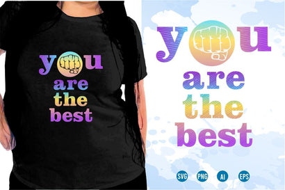 You Are The Best SVG, Inspirational Quotes, Motivatinal Quote Sublimation PNG T shirt Designs, Sayings SVG, Positive Vibes, SVG D2PUTRI Designs 
