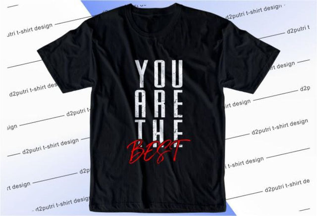 You Are The Best SVG, Inspirational Quotes, Motivatinal Quote Sublimation PNG T shirt Designs, Sayings SVG, Positive Vibes, SVG D2PUTRI Designs 